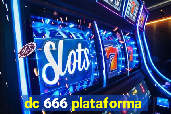 dc 666 plataforma